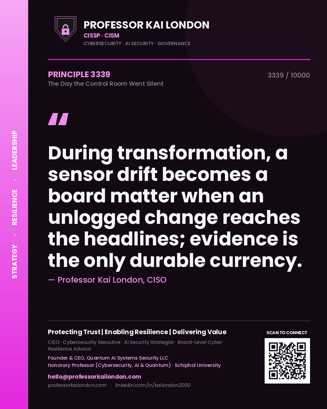 Quote card by Professor Kai London reading 'During transformation, a sensor drift becomes a board matter when an unlogged change reaches the headlines; evidence is the only durable currency.'. From the book The Day the Control Room Went Silent.