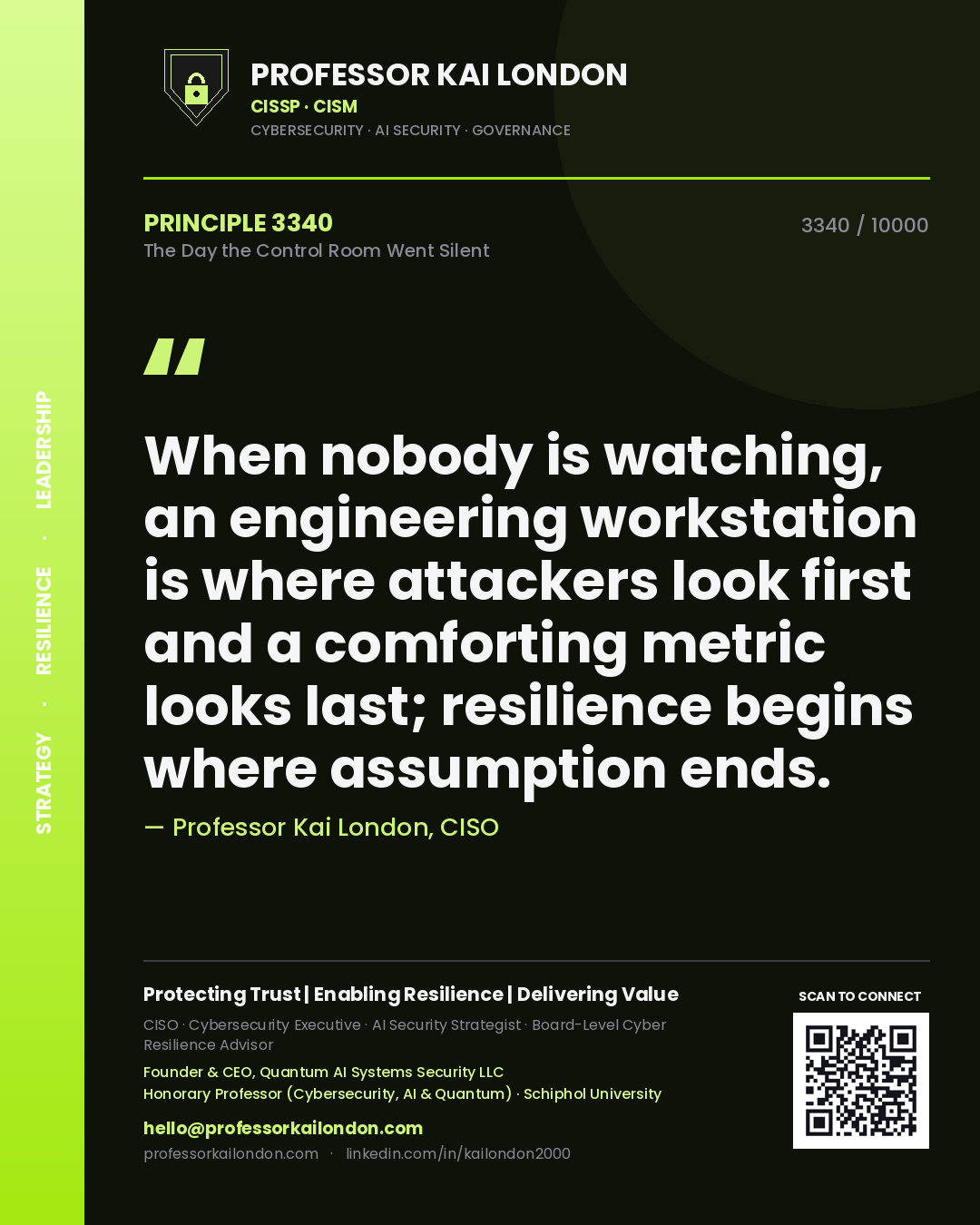 Professor Kai London principle 3340: When nobody is watching, an engineering workstation is where attackers look first and a comforting metric looks last; resilience begins where assumption ends.