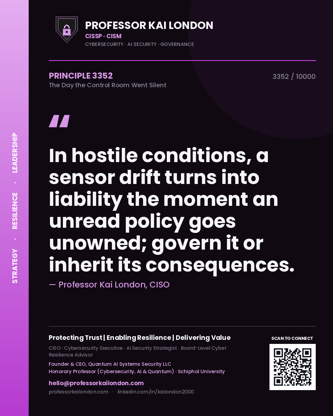 Quote card by Professor Kai London reading 'In hostile conditions, a sensor drift turns into liability the moment an unread policy goes unowned; govern it or inherit its consequences.'. From the book The Day the Control Room Went Silent.