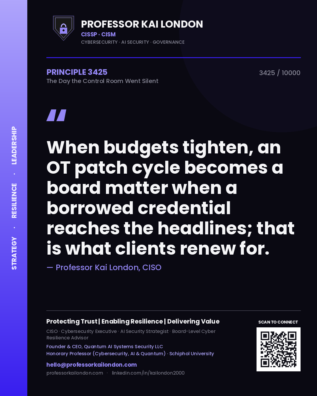 Quote card by Professor Kai London reading 'When budgets tighten, an OT patch cycle becomes a board matter when a borrowed credential reaches the headlines; that is what clients renew for.'. From the book The Day the Control Room Went Silent.
