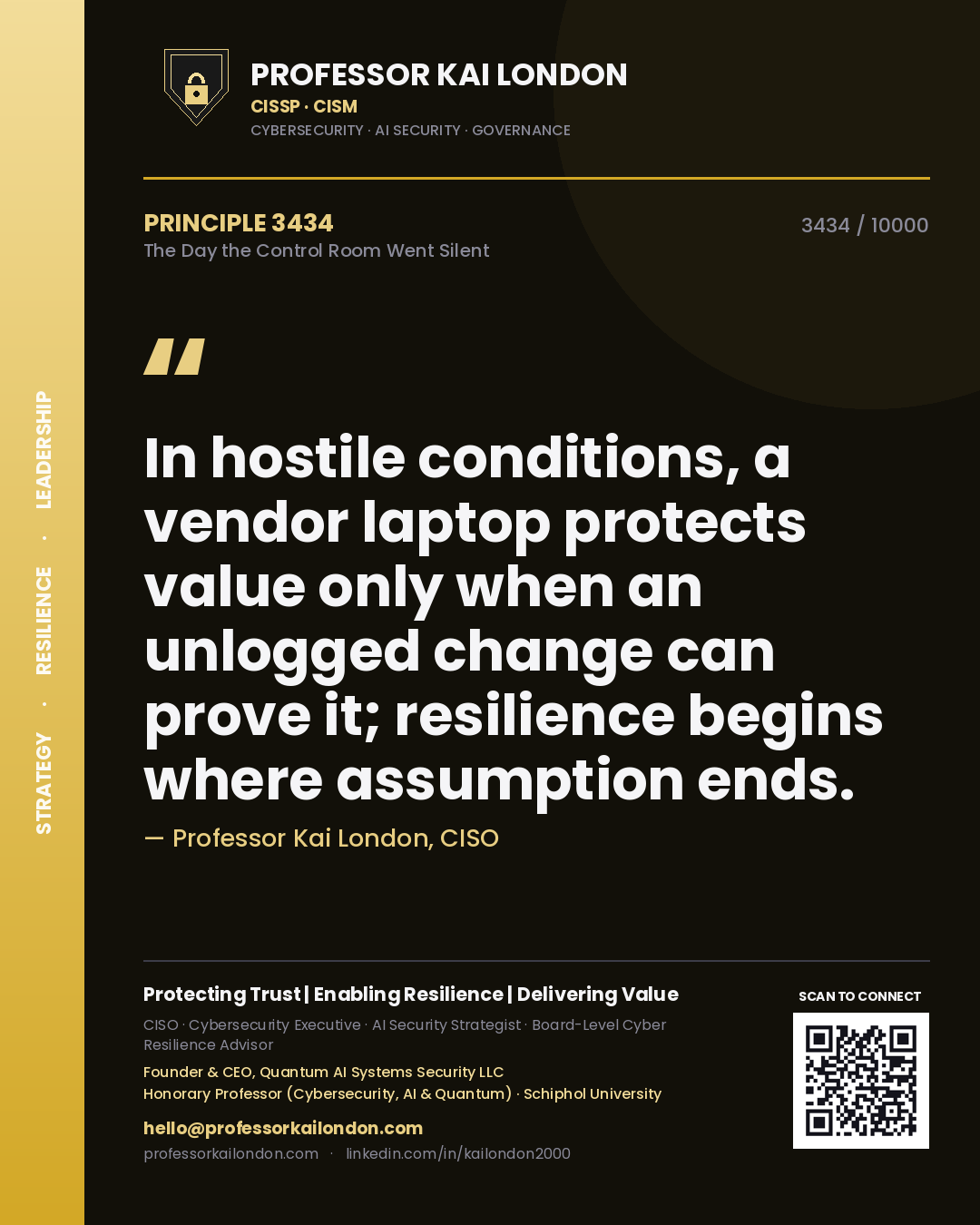 Quote card by Professor Kai London reading 'In hostile conditions, a vendor laptop protects value only when an unlogged change can prove it; resilience begins where assumption ends.'. From the book The Day the Control Room Went Silent.
