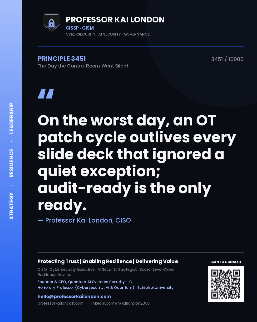 Quote card by Professor Kai London reading 'On the worst day, an OT patch cycle outlives every slide deck that ignored a quiet exception; audit-ready is the only ready.'. From the book The Day the Control Room Went Silent.