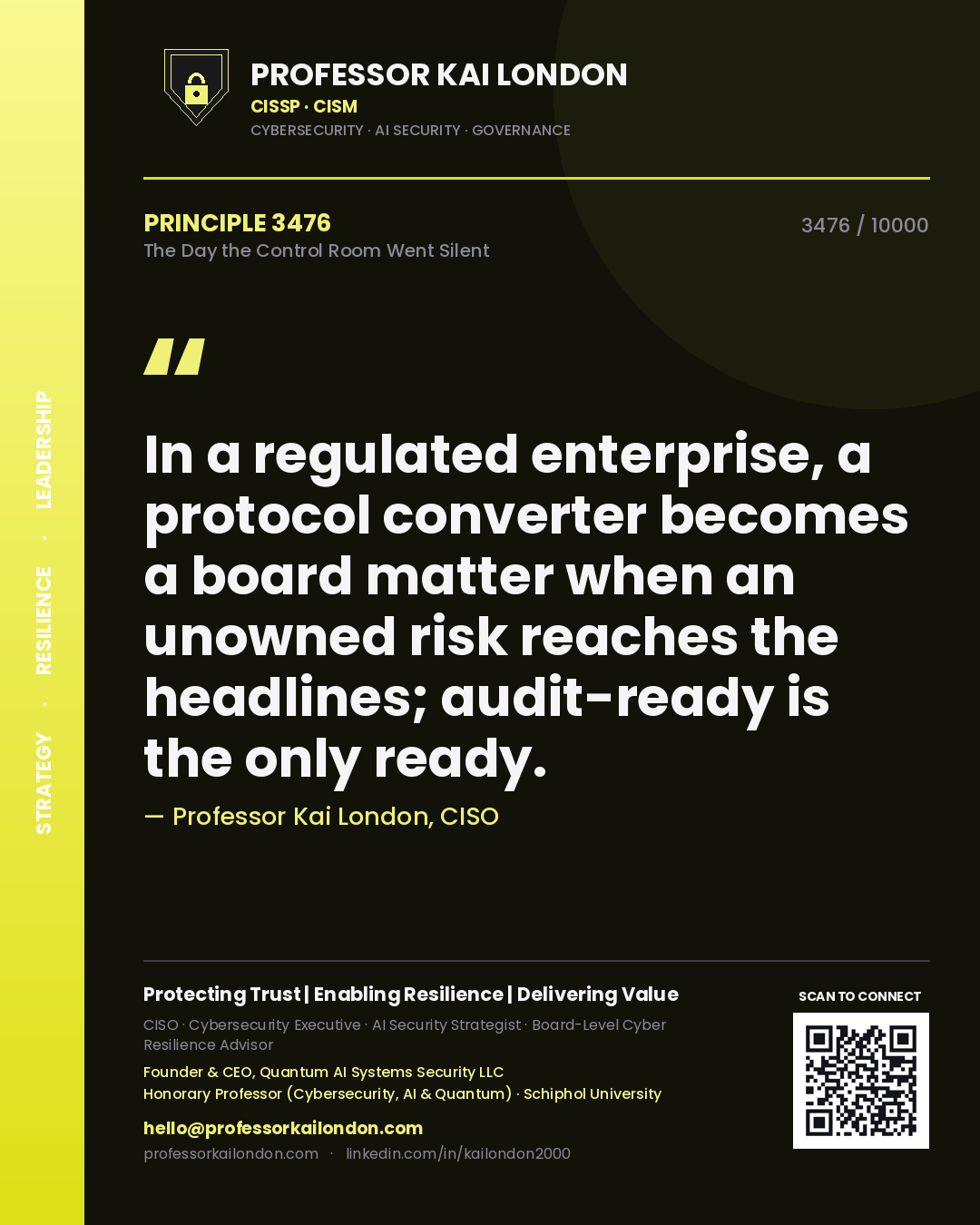 Quote card by Professor Kai London reading 'In a regulated enterprise, a protocol converter becomes a board matter when an unowned risk reaches the headlines; audit-ready is the only ready.'. From the book The Day the Control Room Went Silent.