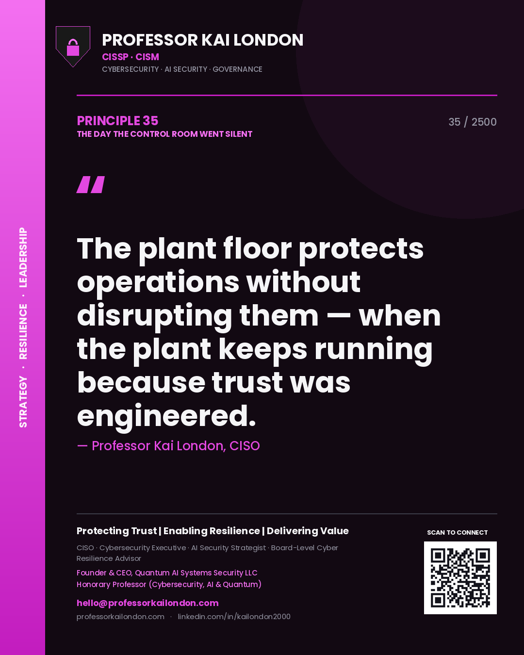 Professor Kai London principle 35: The plant floor protects operations without disrupting them — when the plant keeps running because trust was engineered.