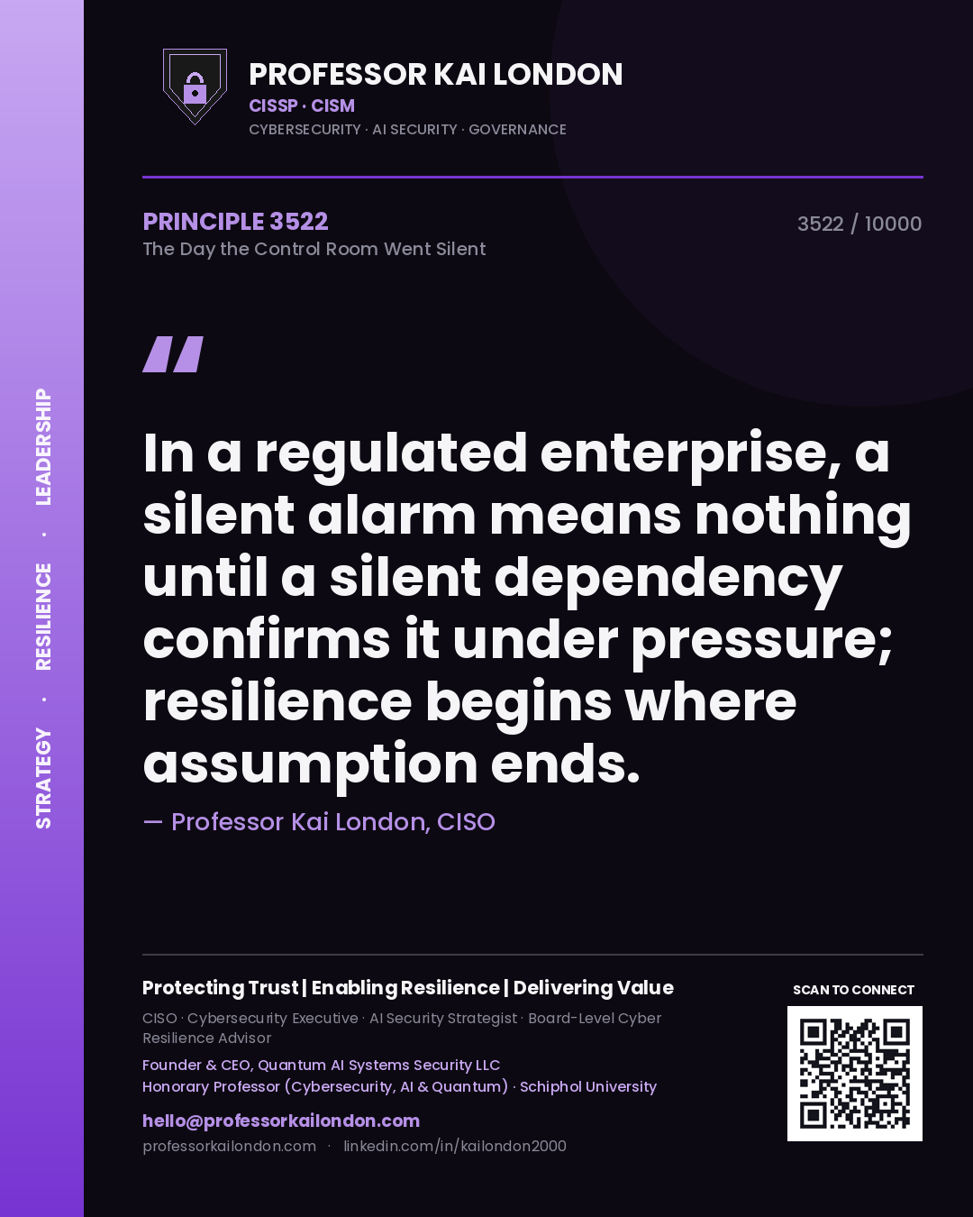 Quote card by Professor Kai London reading 'In a regulated enterprise, a silent alarm means nothing until a silent dependency confirms it under pressure; resilience begins where assumption ends.'. From the book The Day the Control Room Went Silent.