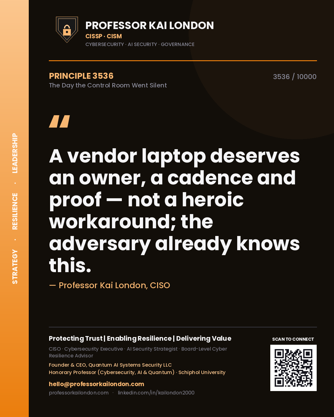 Quote card by Professor Kai London reading 'A vendor laptop deserves an owner, a cadence and proof — not a heroic workaround; the adversary already knows this.'. From the book The Day the Control Room Went Silent.