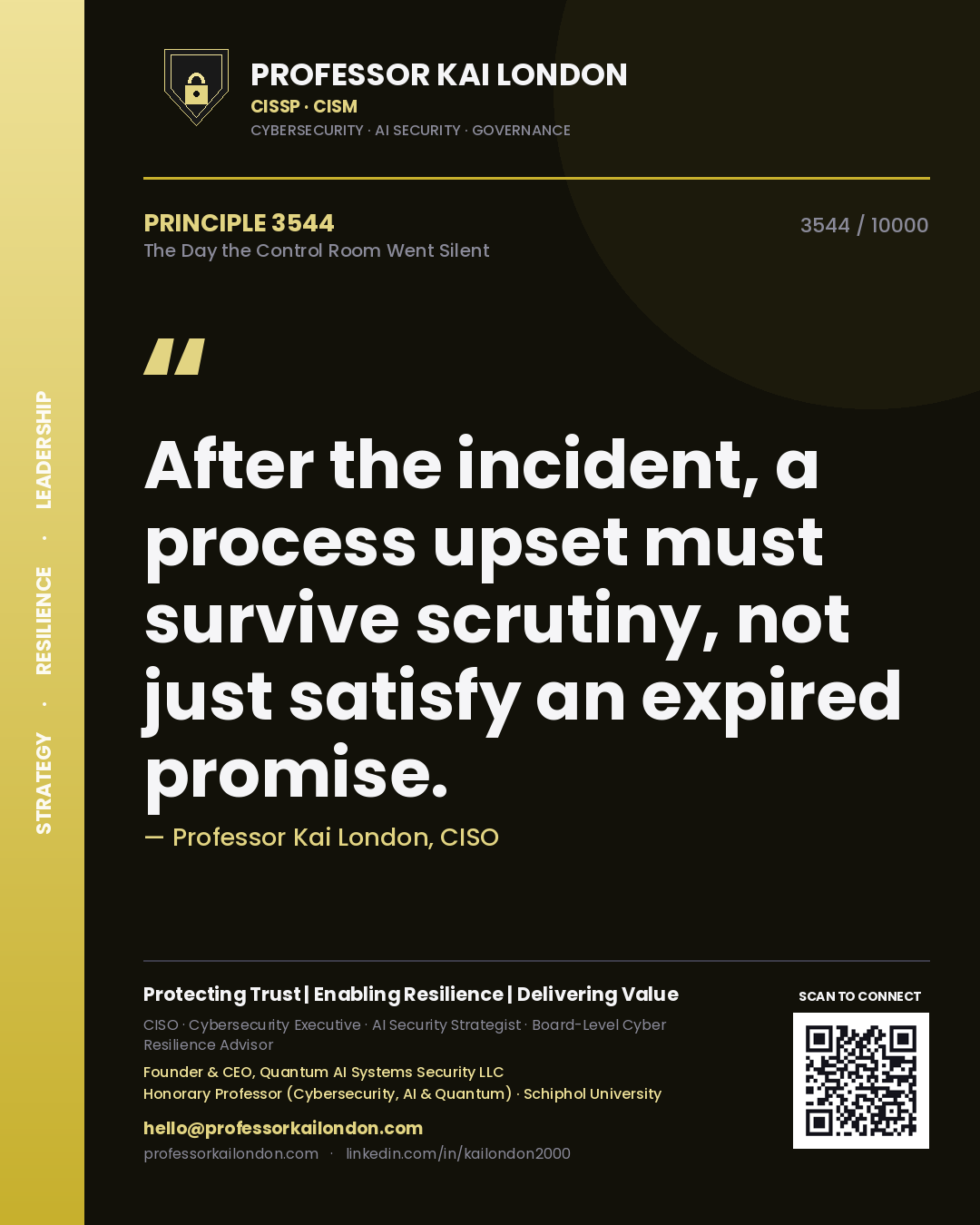 Professor Kai London principle 3544: After the incident, a process upset must survive scrutiny, not just satisfy an expired promise.