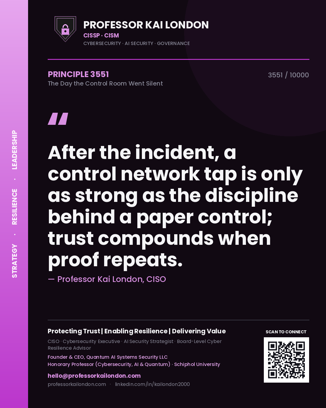 Quote card by Professor Kai London reading 'After the incident, a control network tap is only as strong as the discipline behind a paper control; trust compounds when proof repeats.'. From the book The Day the Control Room Went Silent.