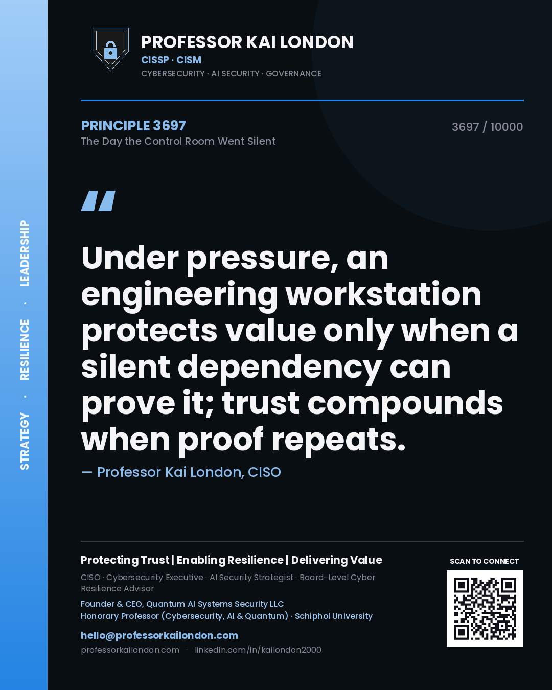 Quote card by Professor Kai London reading 'Under pressure, an engineering workstation protects value only when a silent dependency can prove it; trust compounds when proof repeats.'. From the book The Day the Control Room Went Silent.
