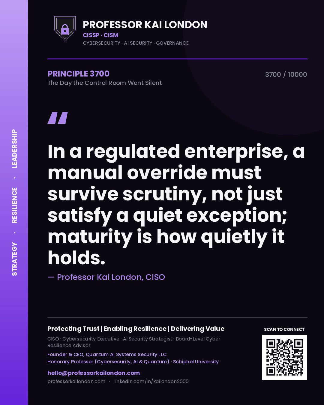 Quote card by Professor Kai London reading 'In a regulated enterprise, a manual override must survive scrutiny, not just satisfy a quiet exception; maturity is how quietly it holds.'. From the book The Day the Control Room Went Silent.