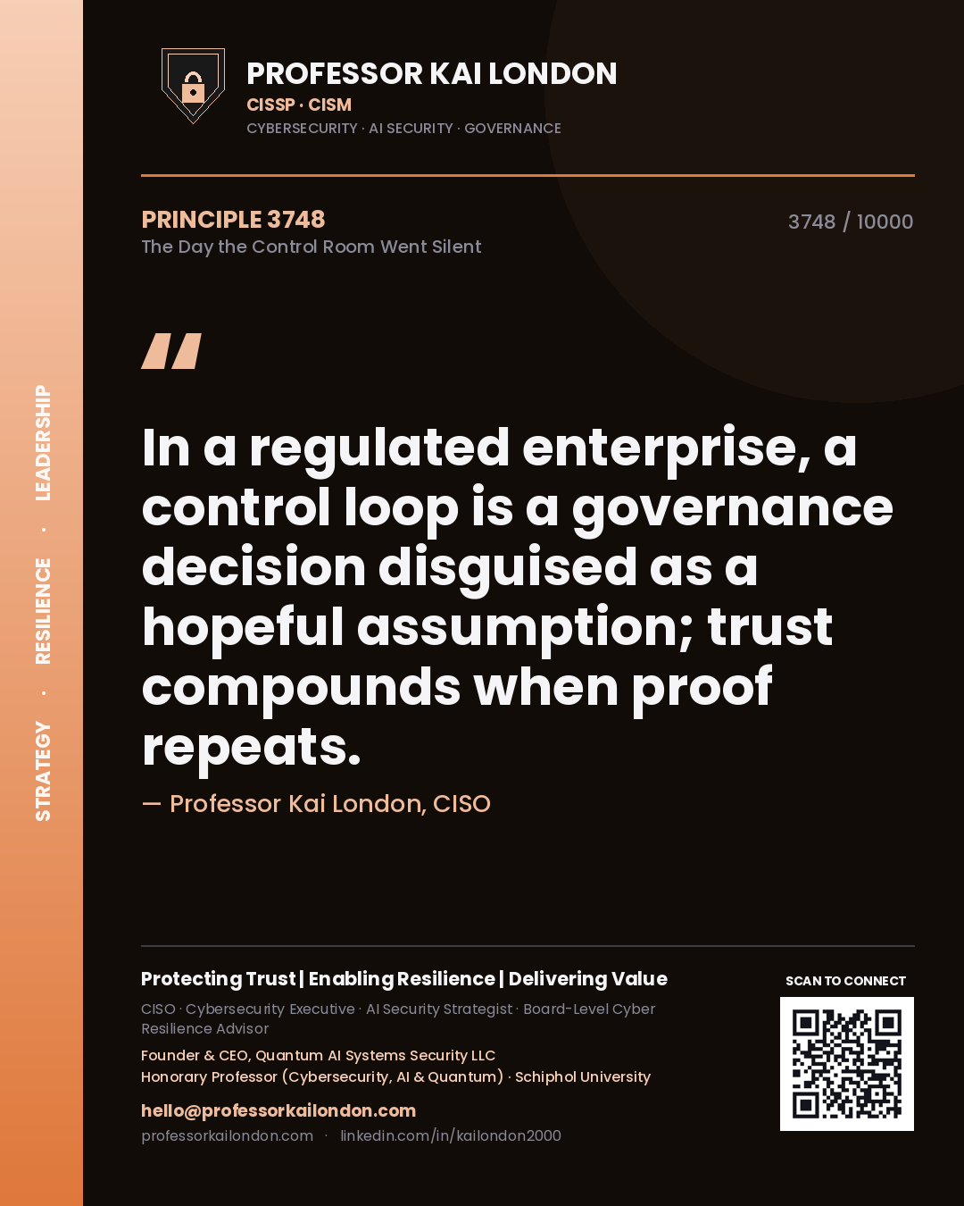 Quote card by Professor Kai London reading 'In a regulated enterprise, a control loop is a governance decision disguised as a hopeful assumption; trust compounds when proof repeats.'. From the book The Day the Control Room Went Silent.