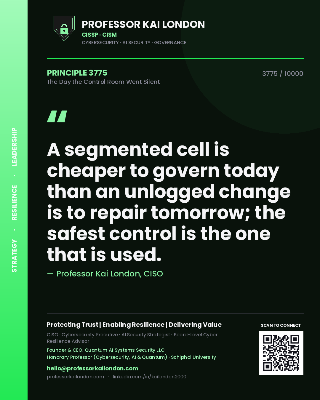 Quote card by Professor Kai London reading 'A segmented cell is cheaper to govern today than an unlogged change is to repair tomorrow; the safest control is the one that is used.'. From the book The Day the Control Room Went Silent.