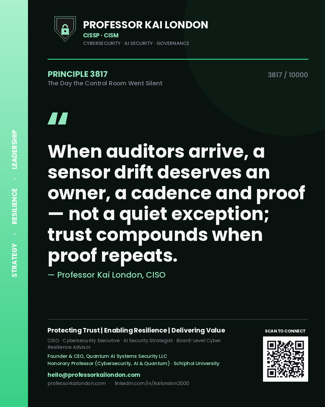 Quote card by Professor Kai London reading 'When auditors arrive, a sensor drift deserves an owner, a cadence and proof — not a quiet exception; trust compounds when proof repeats.'. From the book The Day the Control Room Went Silent.