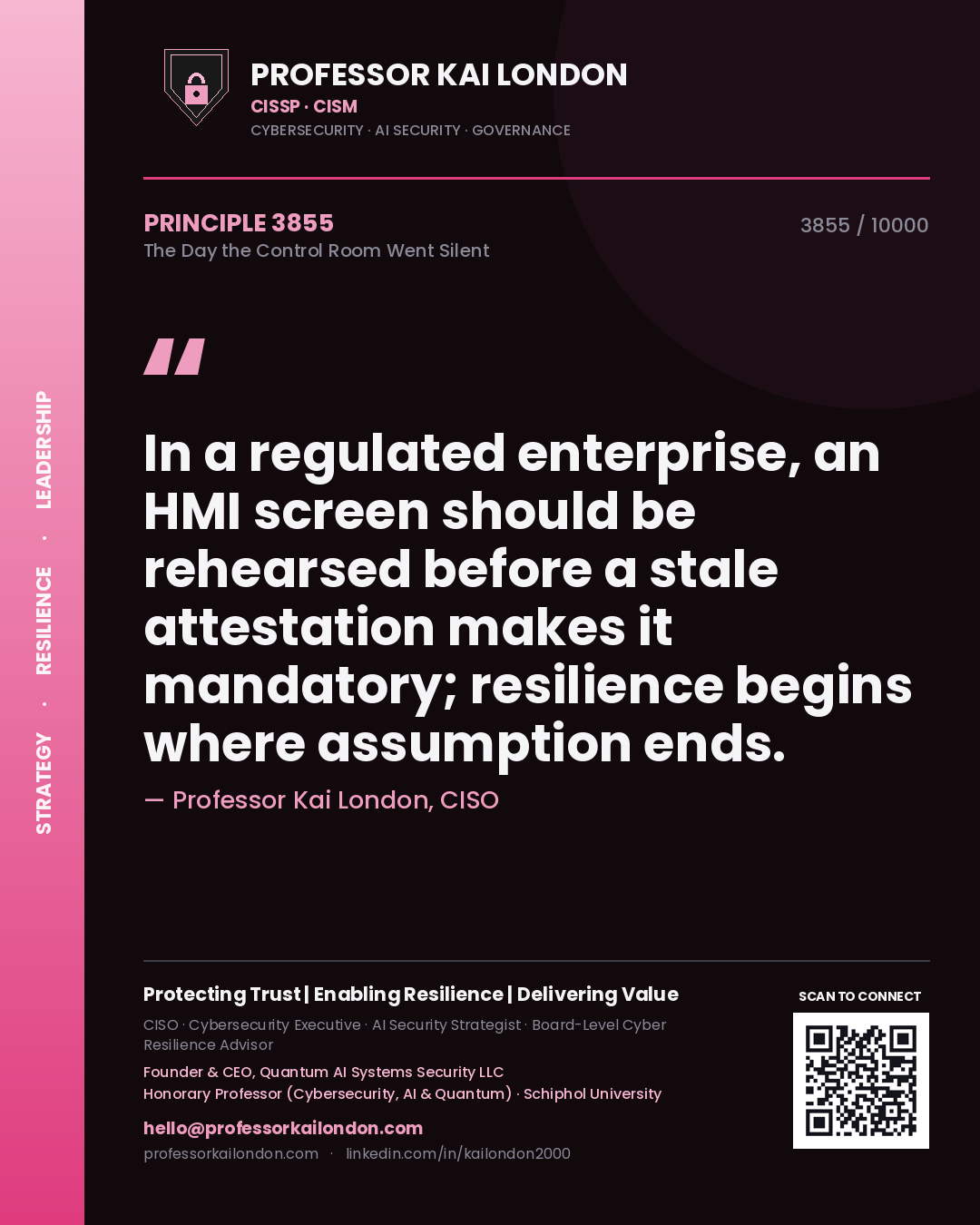 Quote card by Professor Kai London reading 'In a regulated enterprise, an HMI screen should be rehearsed before a stale attestation makes it mandatory; resilience begins where assumption ends.'. From the book The Day the Control Room Went Silent.