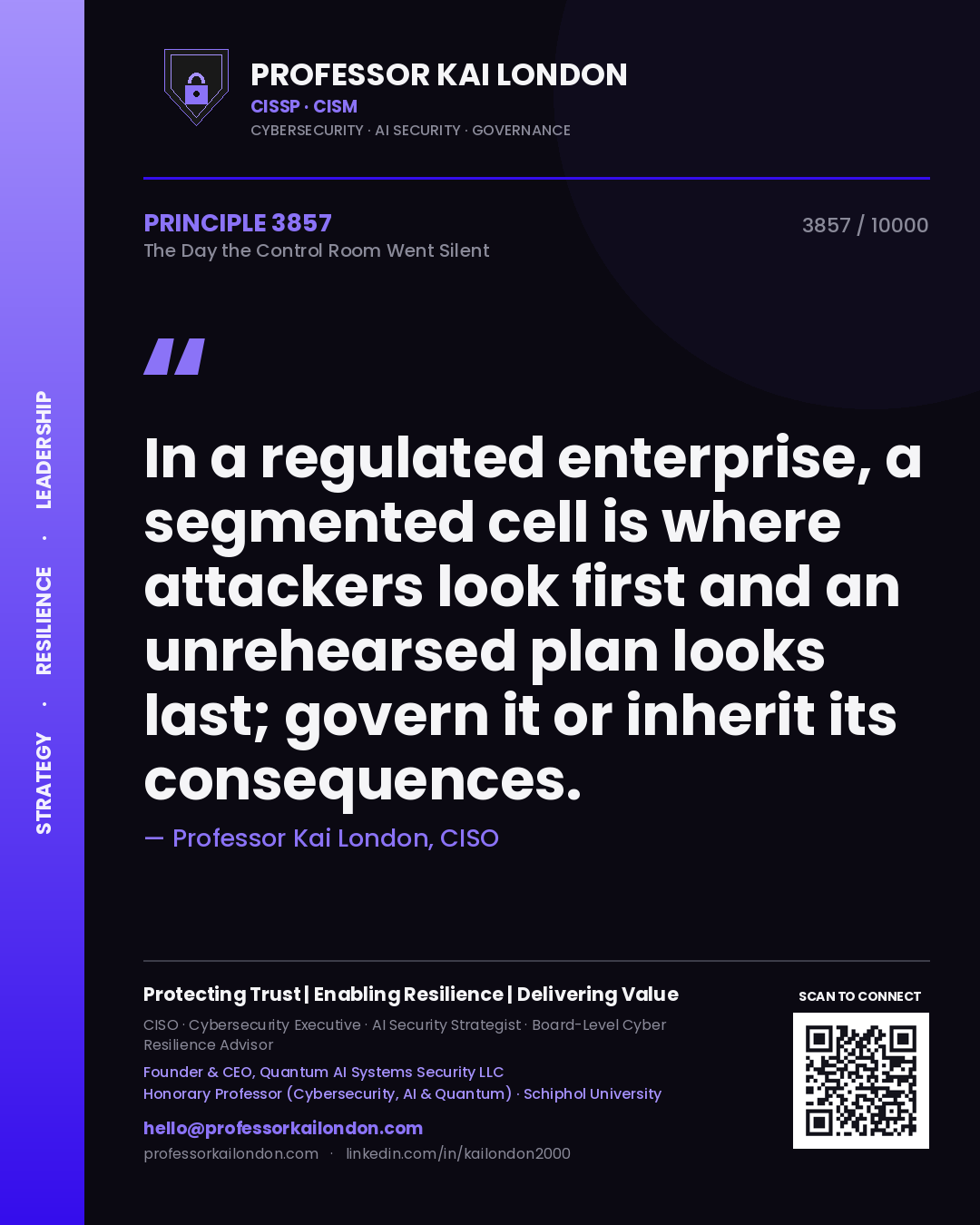 Quote card by Professor Kai London reading 'In a regulated enterprise, a segmented cell is where attackers look first and an unrehearsed plan looks last; govern it or inherit its consequences.'. From the book The Day the Control Room Went Silent.