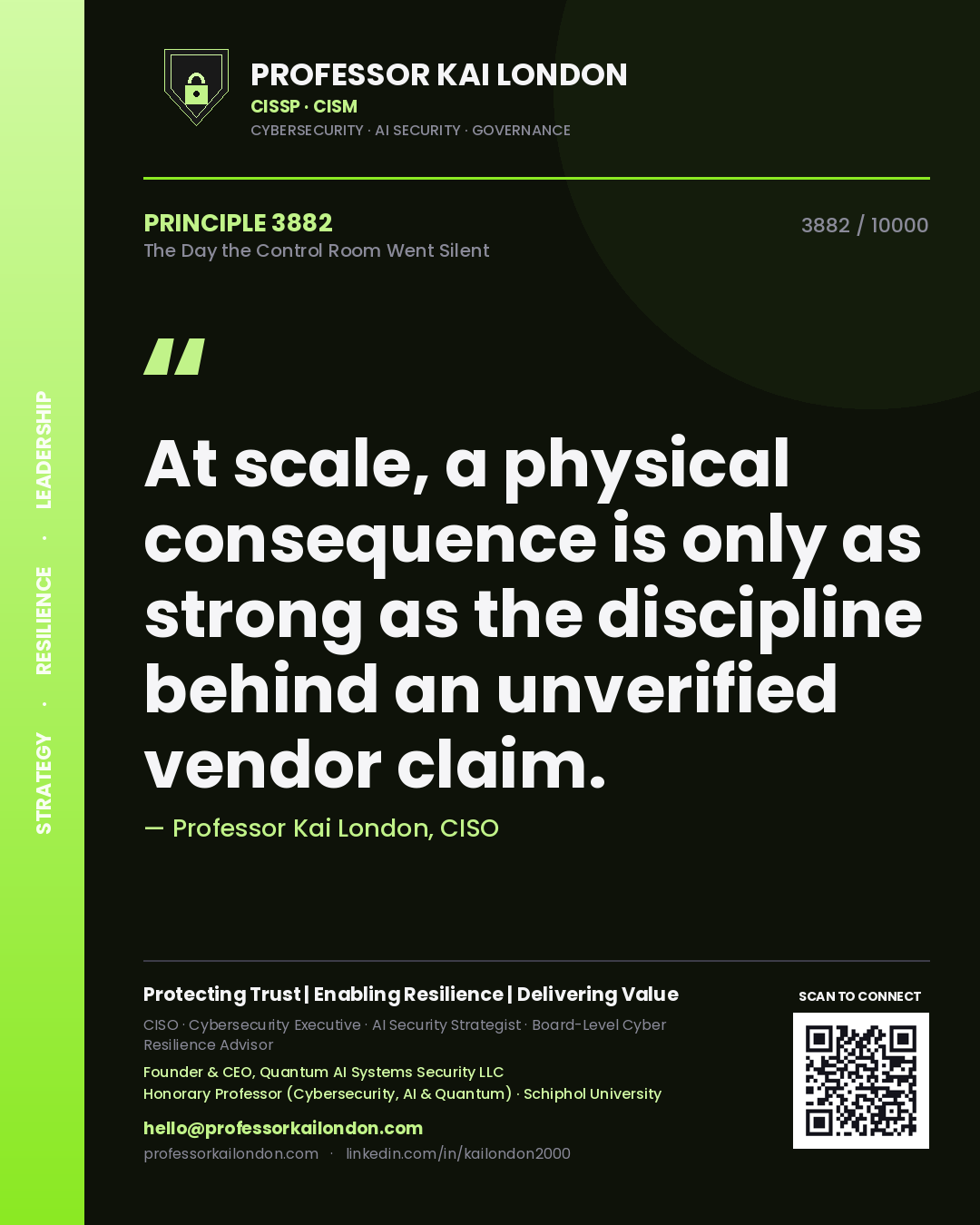 Quote card by Professor Kai London reading 'At scale, a physical consequence is only as strong as the discipline behind an unverified vendor claim.'. From the book The Day the Control Room Went Silent.