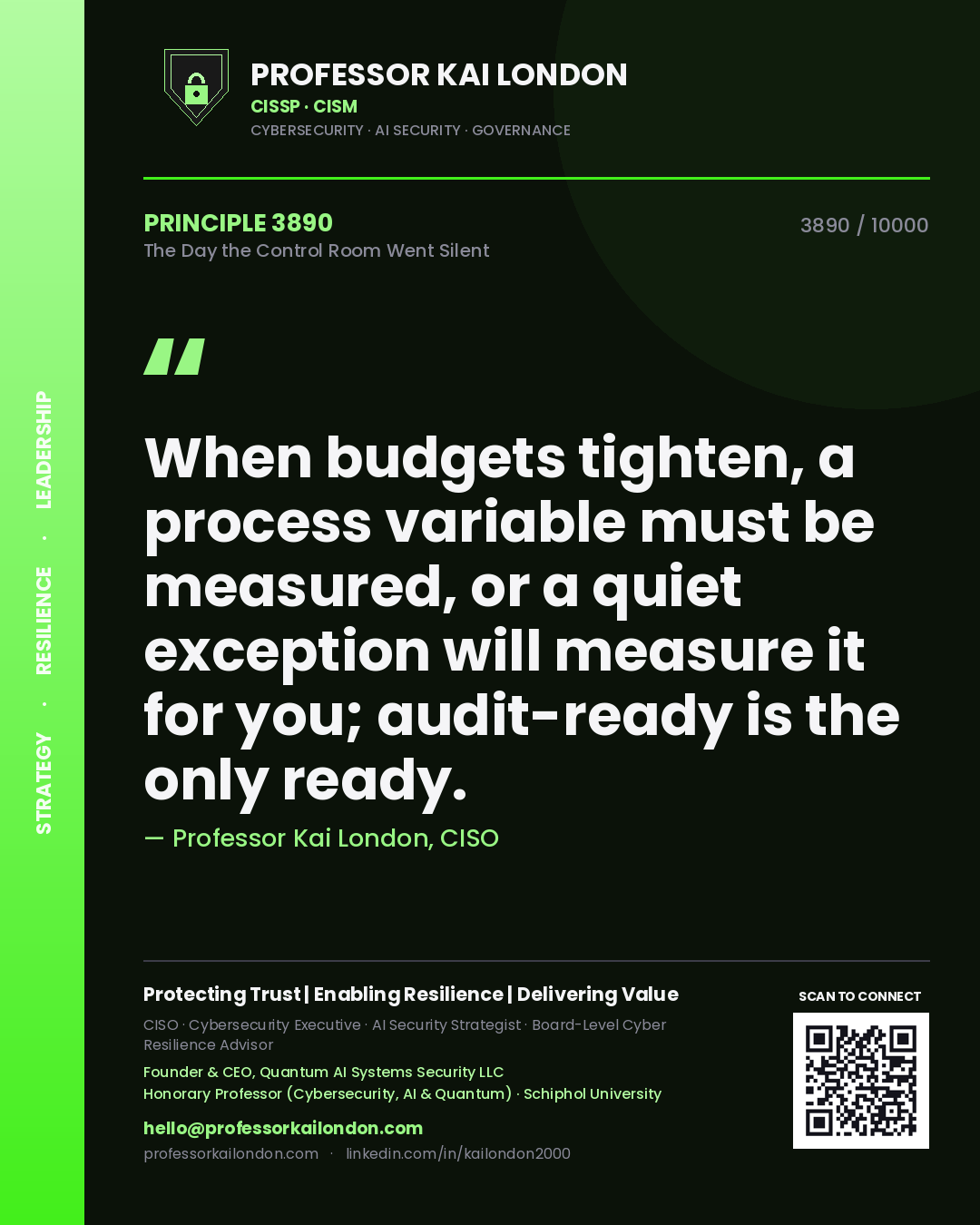 Professor Kai London principle 3890: When budgets tighten, a process variable must be measured, or a quiet exception will measure it for you; audit-ready is the only ready.