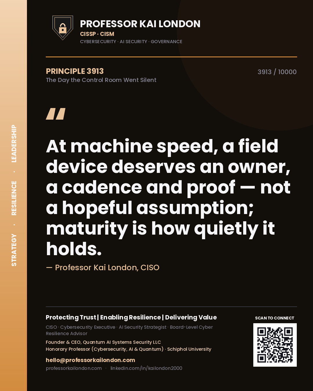 Quote card by Professor Kai London reading 'At machine speed, a field device deserves an owner, a cadence and proof — not a hopeful assumption; maturity is how quietly it holds.'. From the book The Day the Control Room Went Silent.