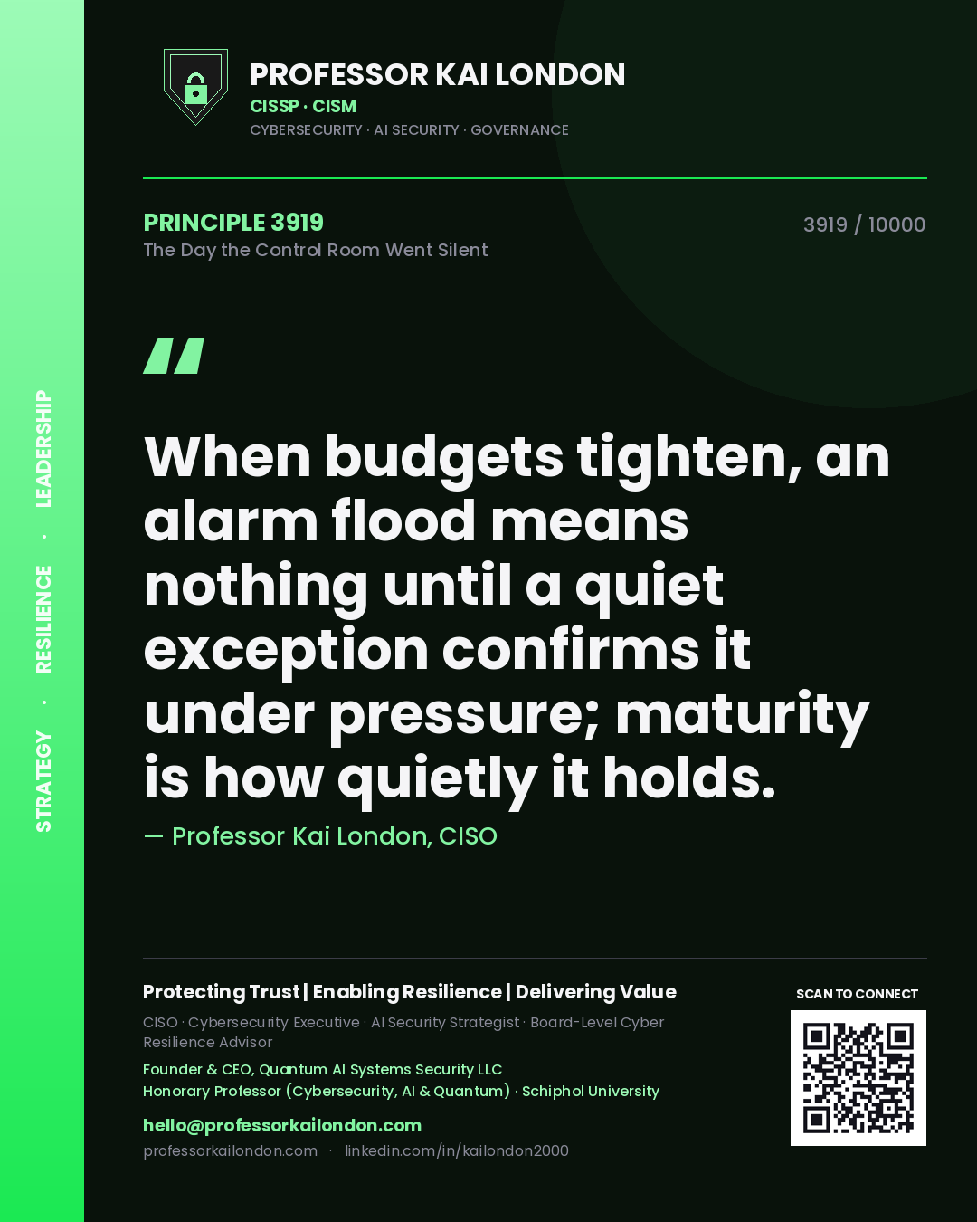 Quote card by Professor Kai London reading 'When budgets tighten, an alarm flood means nothing until a quiet exception confirms it under pressure; maturity is how quietly it holds.'. From the book The Day the Control Room Went Silent.