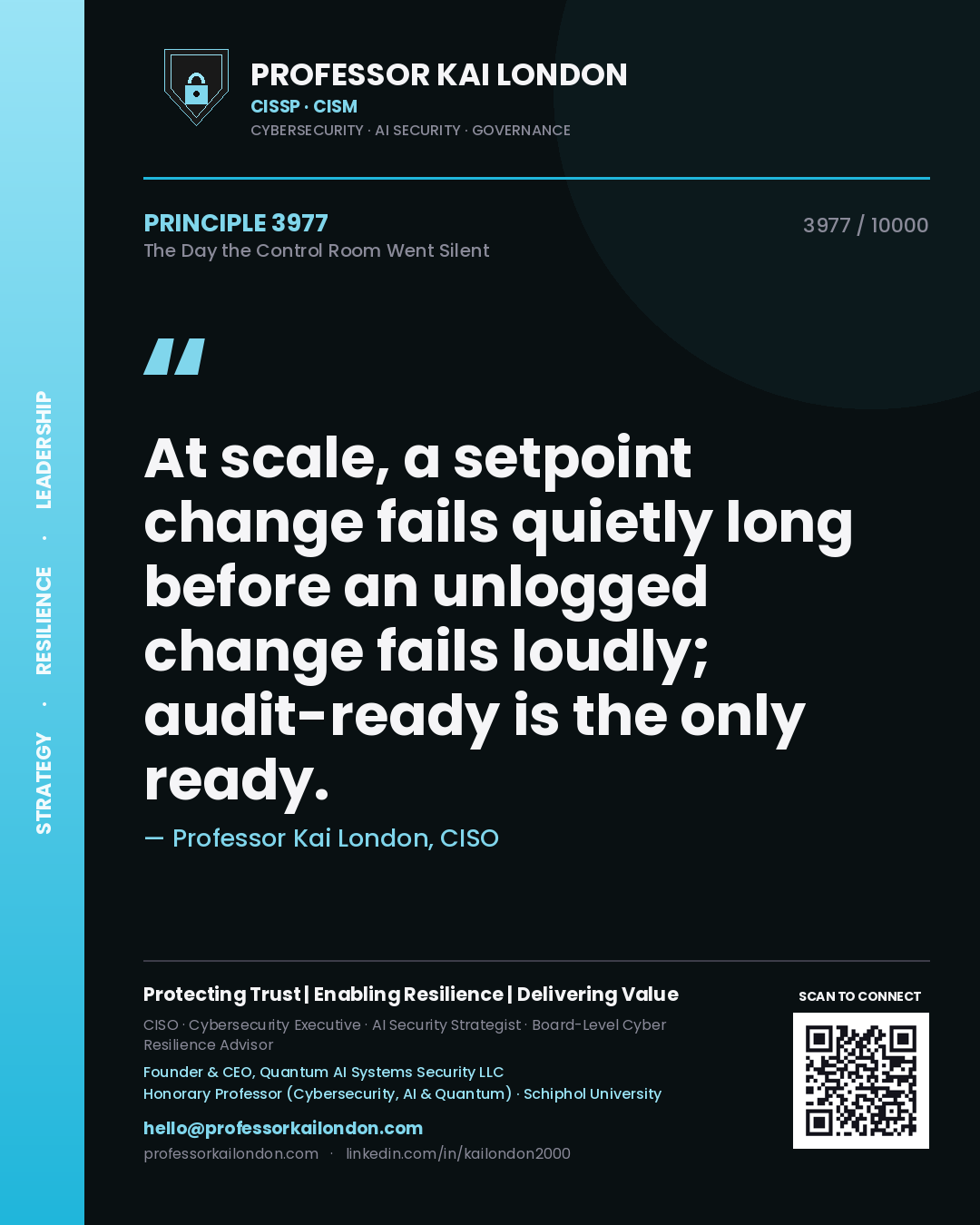 Quote card by Professor Kai London reading 'At scale, a setpoint change fails quietly long before an unlogged change fails loudly; audit-ready is the only ready.'. From the book The Day the Control Room Went Silent.