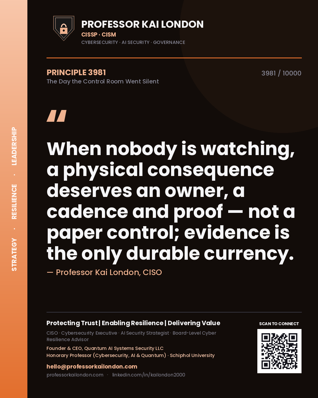 Quote card by Professor Kai London reading 'When nobody is watching, a physical consequence deserves an owner, a cadence and proof — not a paper control; evidence is the only durable currency.'. From the book The Day the Control Room Went Silent.