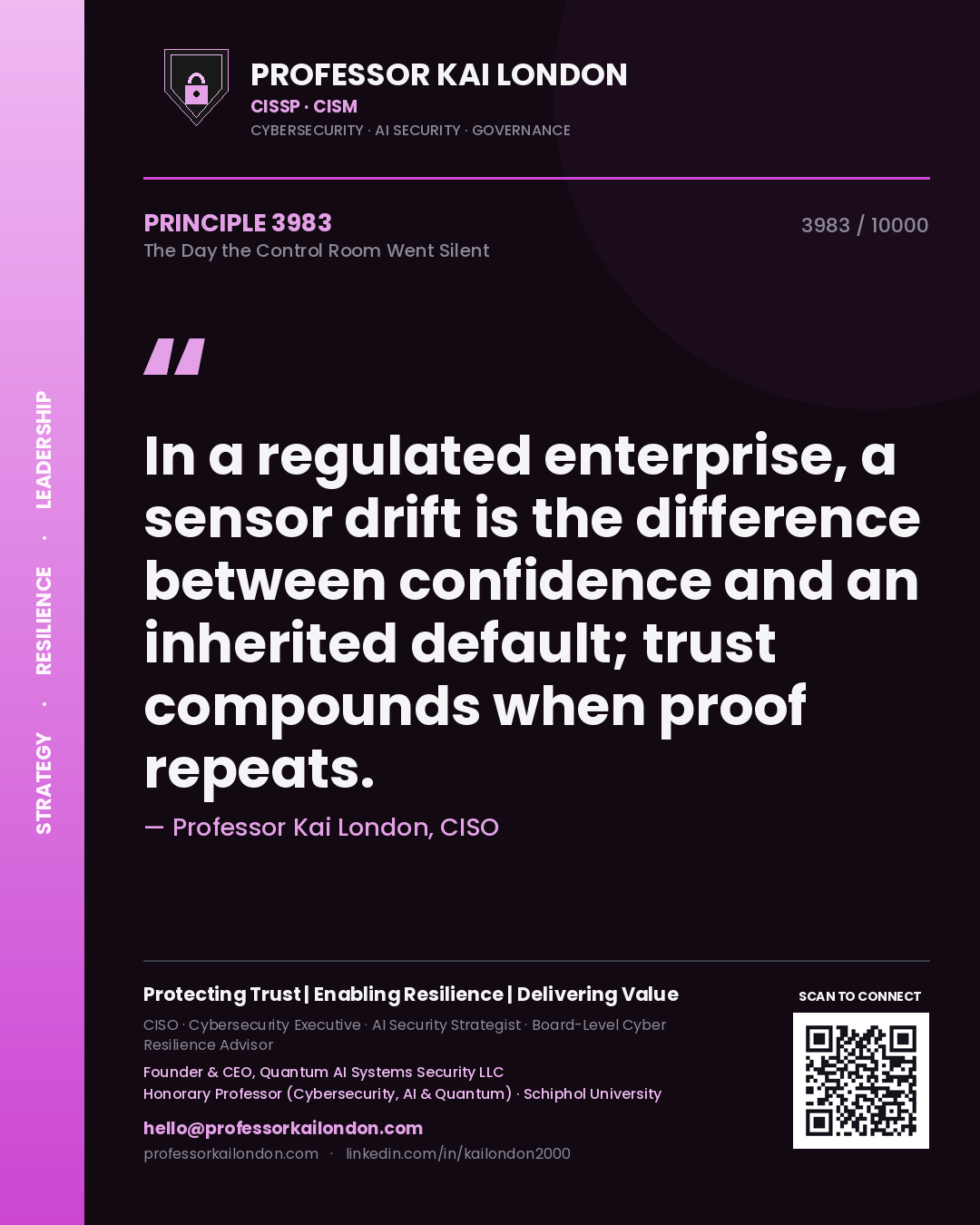 Professor Kai London principle 3983: In a regulated enterprise, a sensor drift is the difference between confidence and an inherited default; trust compounds when proof repeats.
