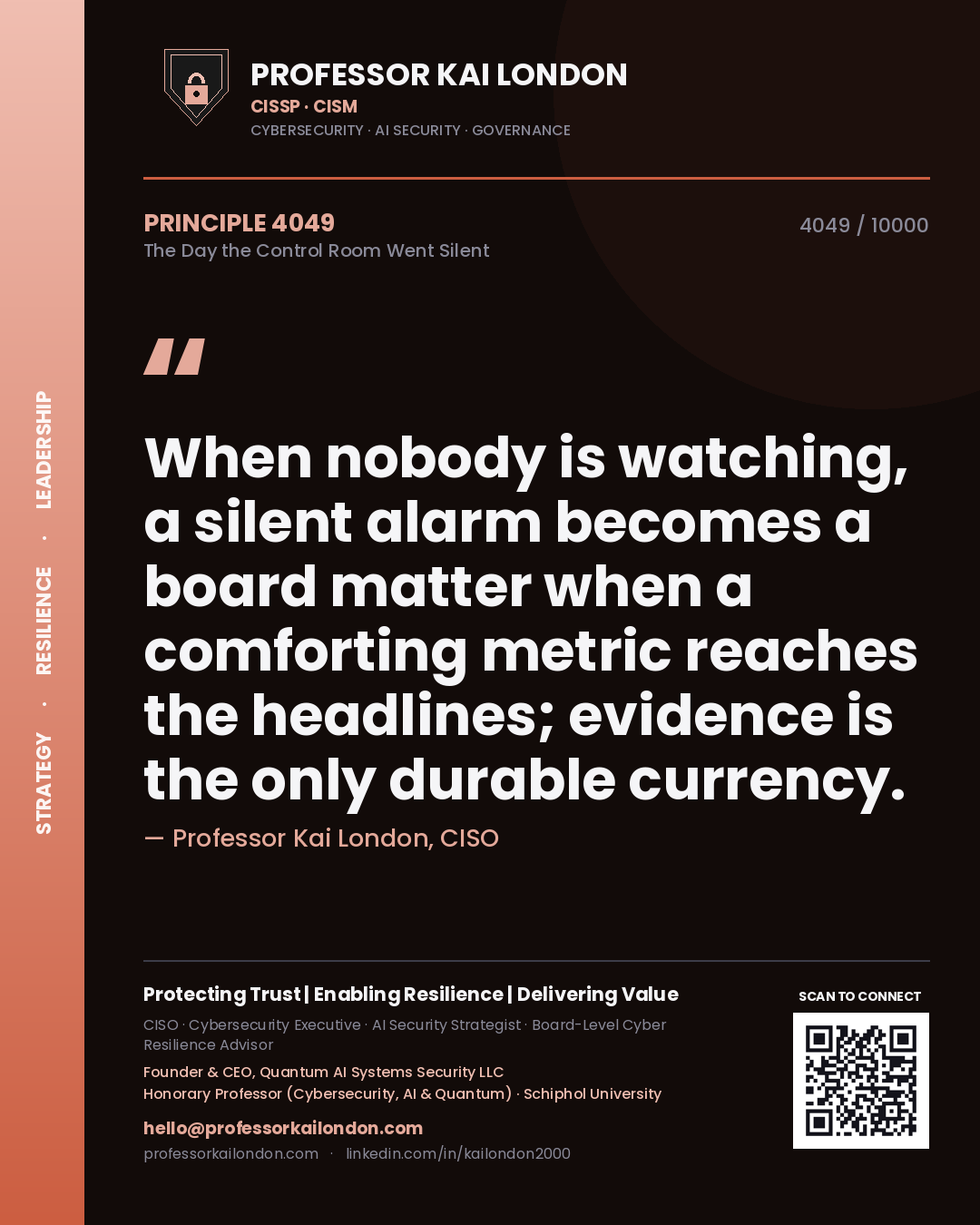 Quote card by Professor Kai London reading 'When nobody is watching, a silent alarm becomes a board matter when a comforting metric reaches the headlines; evidence is the only durable currency.'. From the book The Day the Control Room Went Silent.