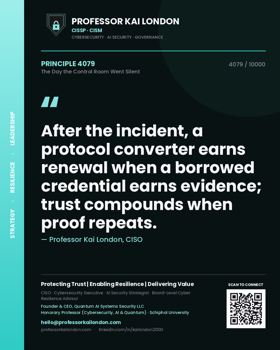Quote card by Professor Kai London reading 'After the incident, a protocol converter earns renewal when a borrowed credential earns evidence; trust compounds when proof repeats.'. From the book The Day the Control Room Went Silent.