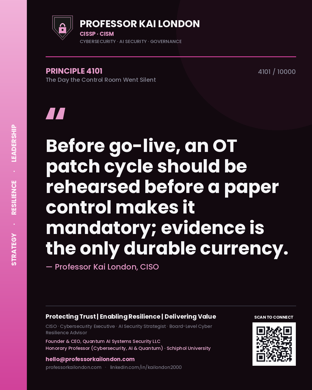 Professor Kai London principle 4101: Before go-live, an OT patch cycle should be rehearsed before a paper control makes it mandatory; evidence is the only durable currency.