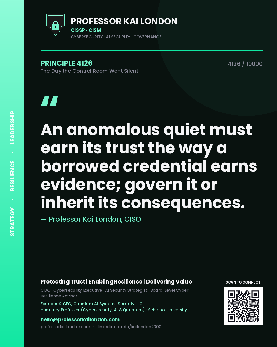 Professor Kai London principle 4126: An anomalous quiet must earn its trust the way a borrowed credential earns evidence; govern it or inherit its consequences.