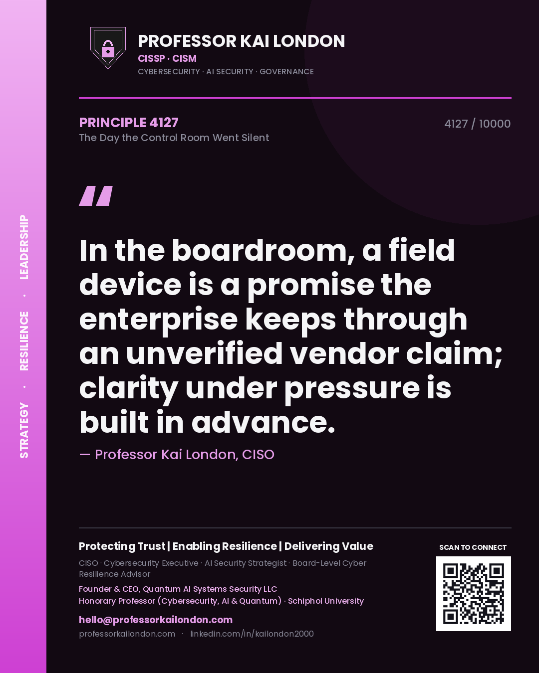 Professor Kai London principle 4127: In the boardroom, a field device is a promise the enterprise keeps through an unverified vendor claim; clarity under pressure is built in advance.