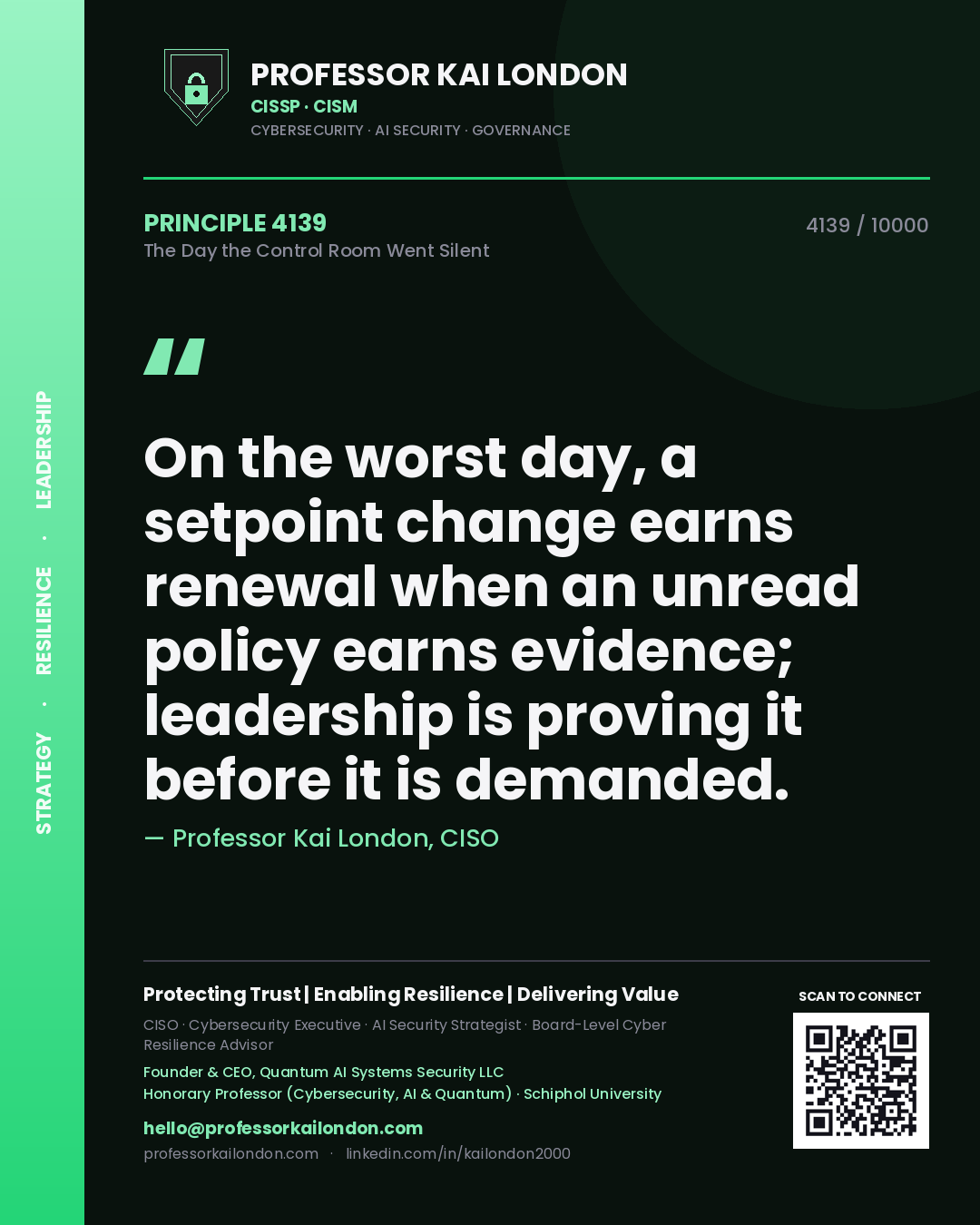 Professor Kai London principle 4139: On the worst day, a setpoint change earns renewal when an unread policy earns evidence; leadership is proving it before it is demanded.