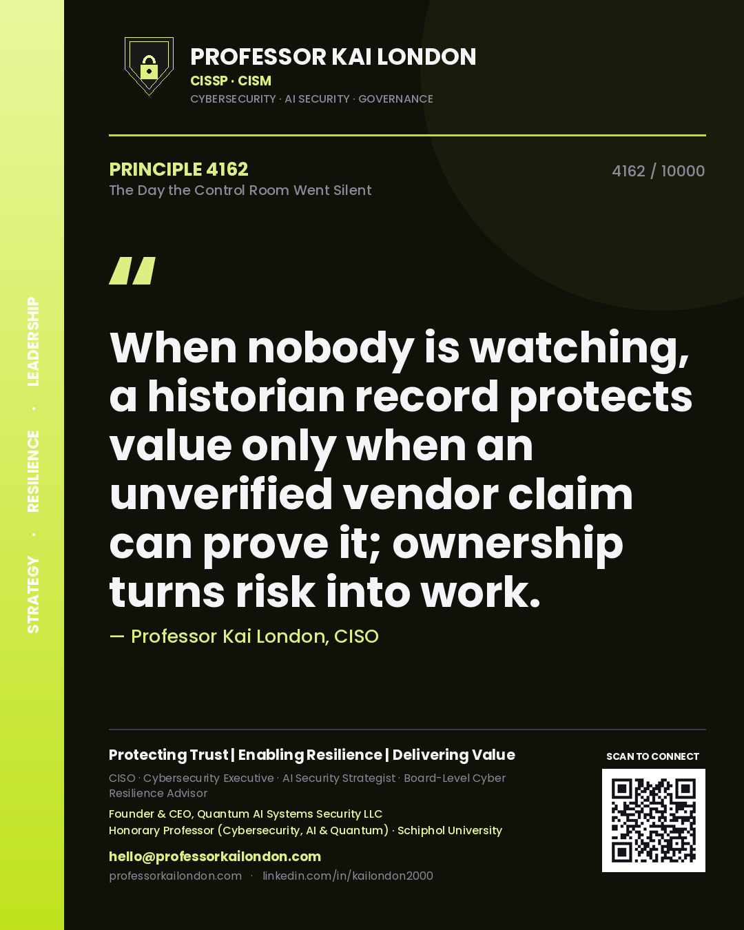 Quote card by Professor Kai London reading 'When nobody is watching, a historian record protects value only when an unverified vendor claim can prove it; ownership turns risk into work.'. From the book The Day the Control Room Went Silent.