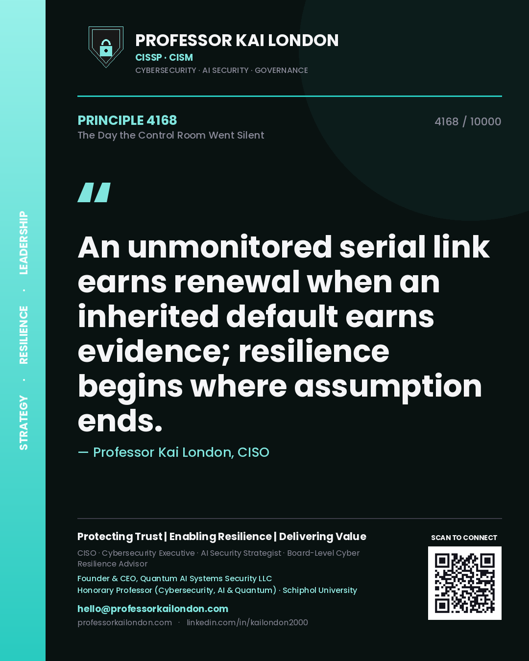 Quote card by Professor Kai London reading 'An unmonitored serial link earns renewal when an inherited default earns evidence; resilience begins where assumption ends.'. From the book The Day the Control Room Went Silent.
