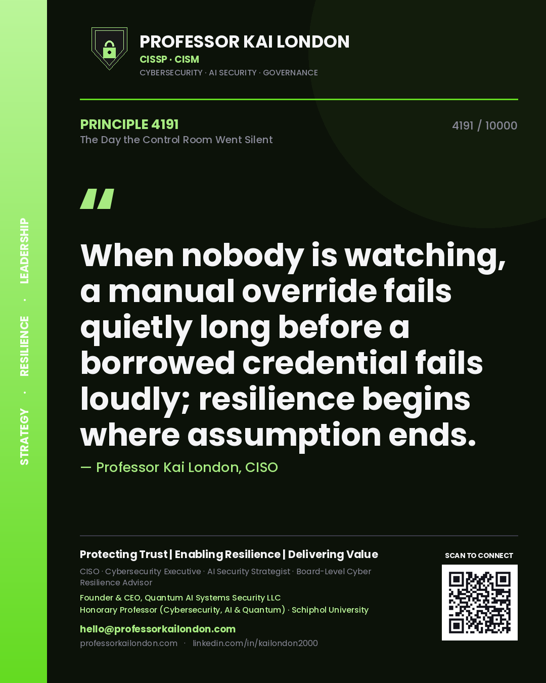 Quote card by Professor Kai London reading 'When nobody is watching, a manual override fails quietly long before a borrowed credential fails loudly; resilience begins where assumption ends.'. From the book The Day the Control Room Went Silent.