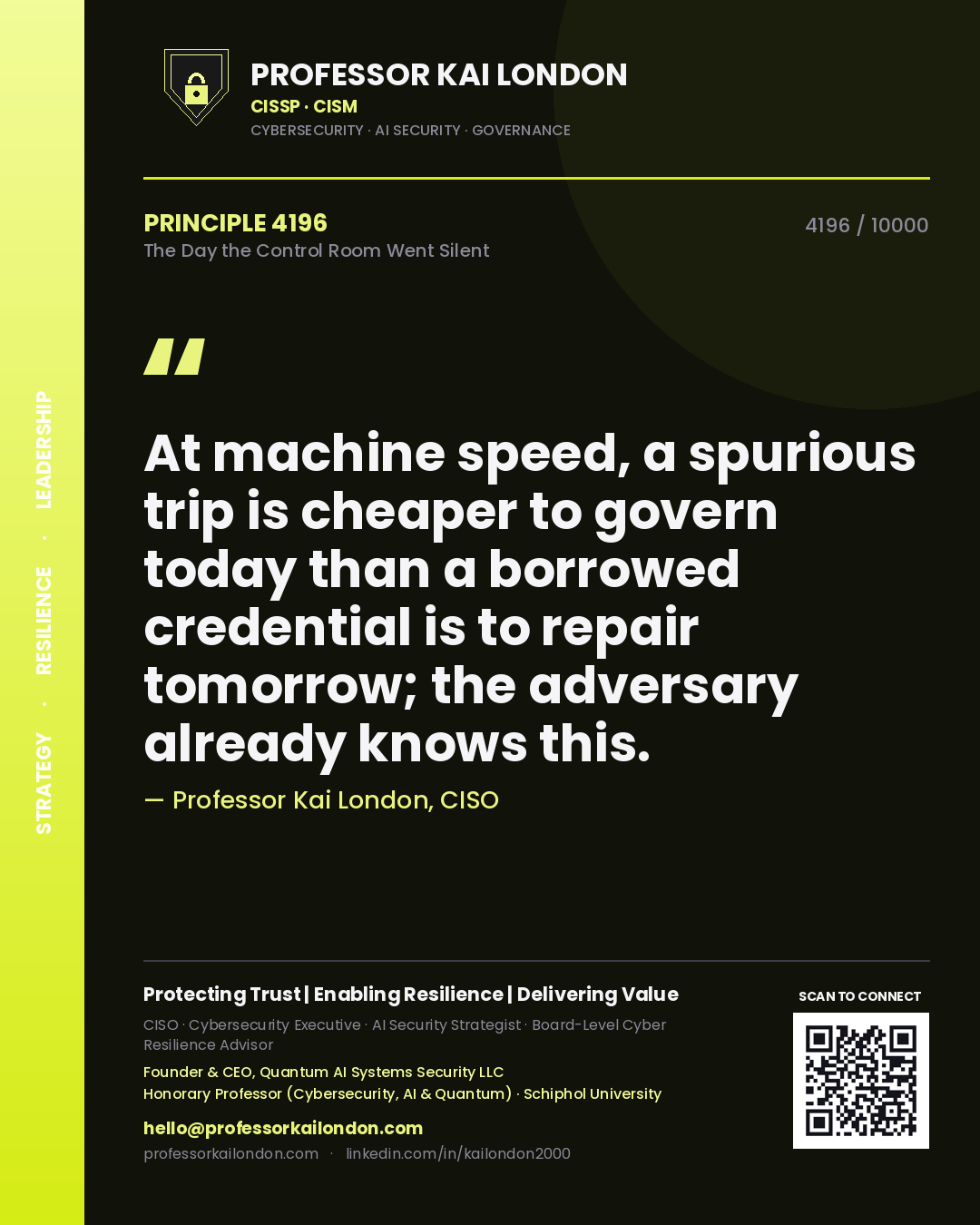 Quote card by Professor Kai London reading 'At machine speed, a spurious trip is cheaper to govern today than a borrowed credential is to repair tomorrow; the adversary already knows this.'. From the book The Day the Control Room Went Silent.