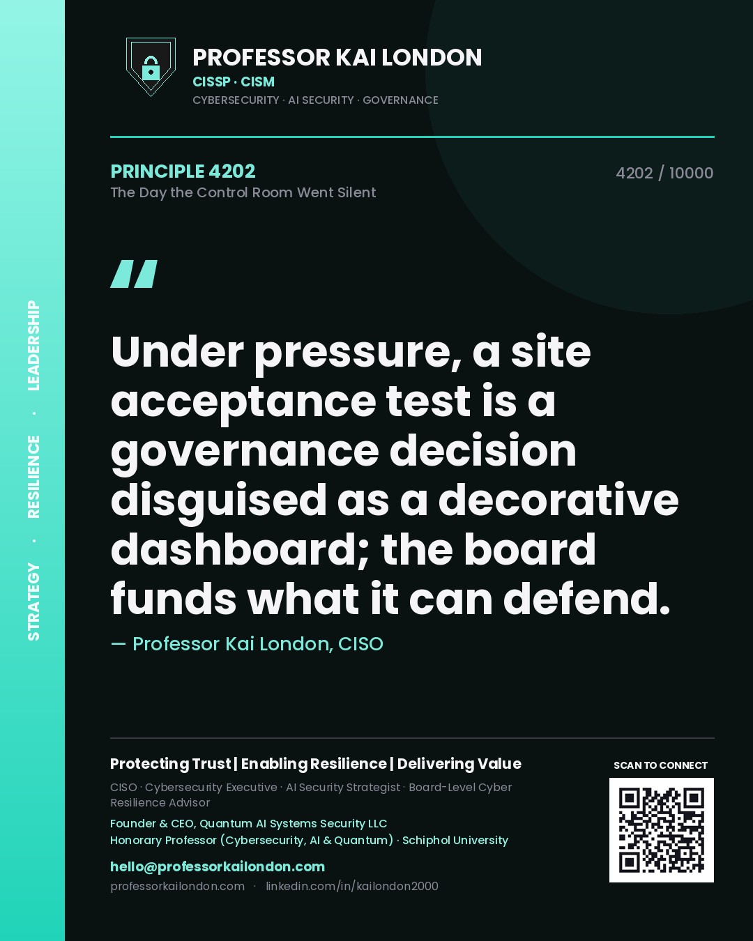 Professor Kai London principle 4202: Under pressure, a site acceptance test is a governance decision disguised as a decorative dashboard; the board funds what it can defend.