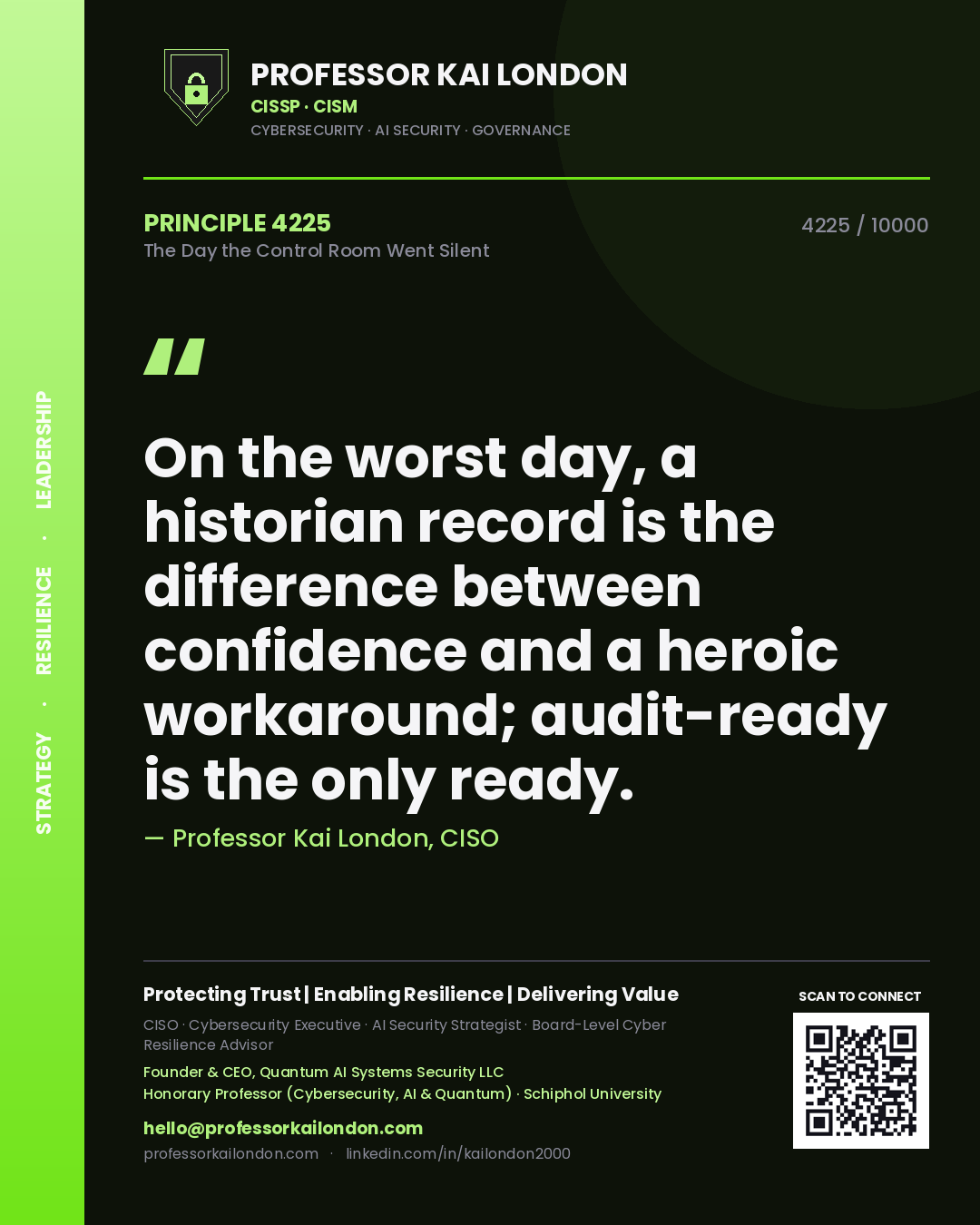 Professor Kai London principle 4225: On the worst day, a historian record is the difference between confidence and a heroic workaround; audit-ready is the only ready.