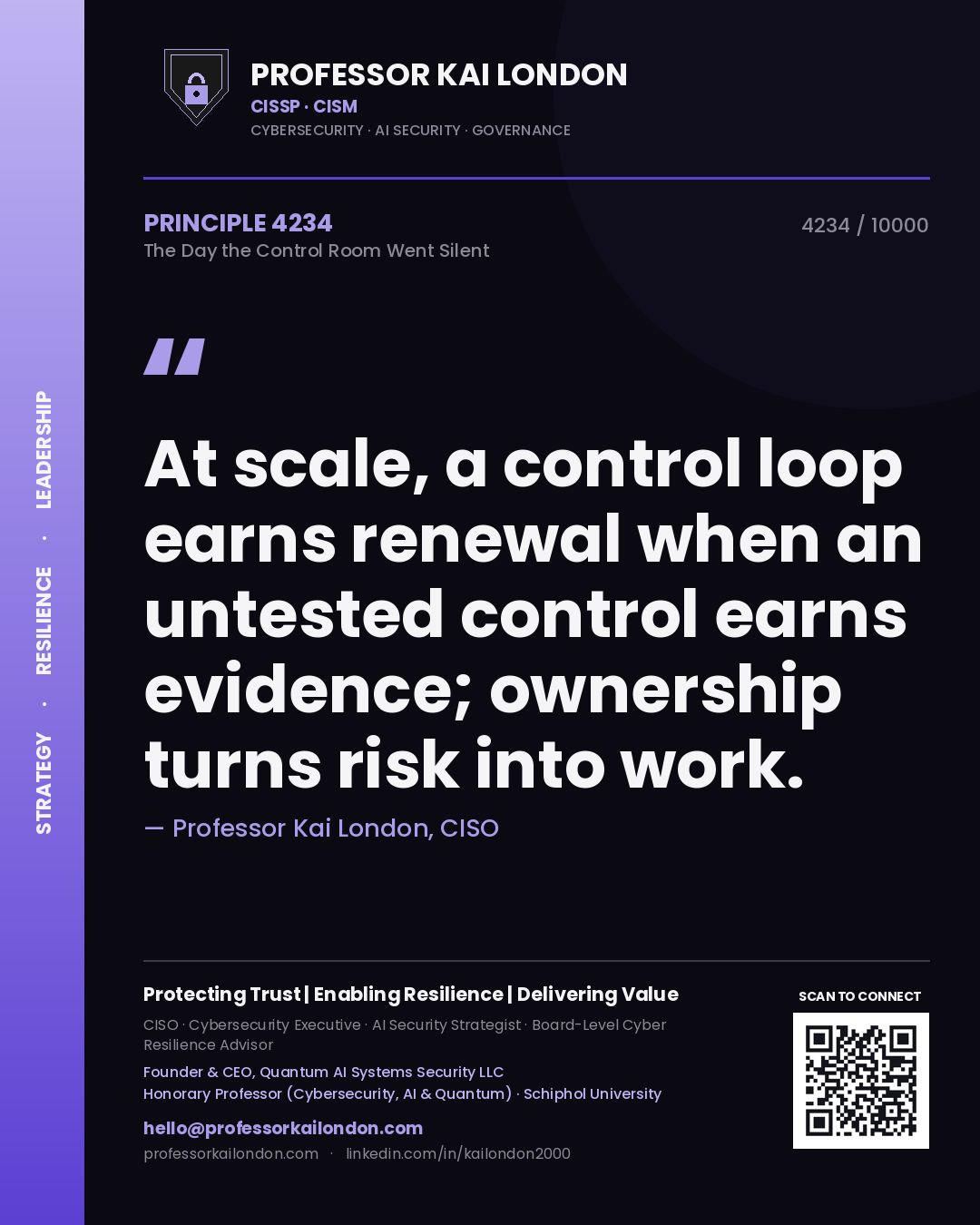 Quote card by Professor Kai London reading 'At scale, a control loop earns renewal when an untested control earns evidence; ownership turns risk into work.'. From the book The Day the Control Room Went Silent.