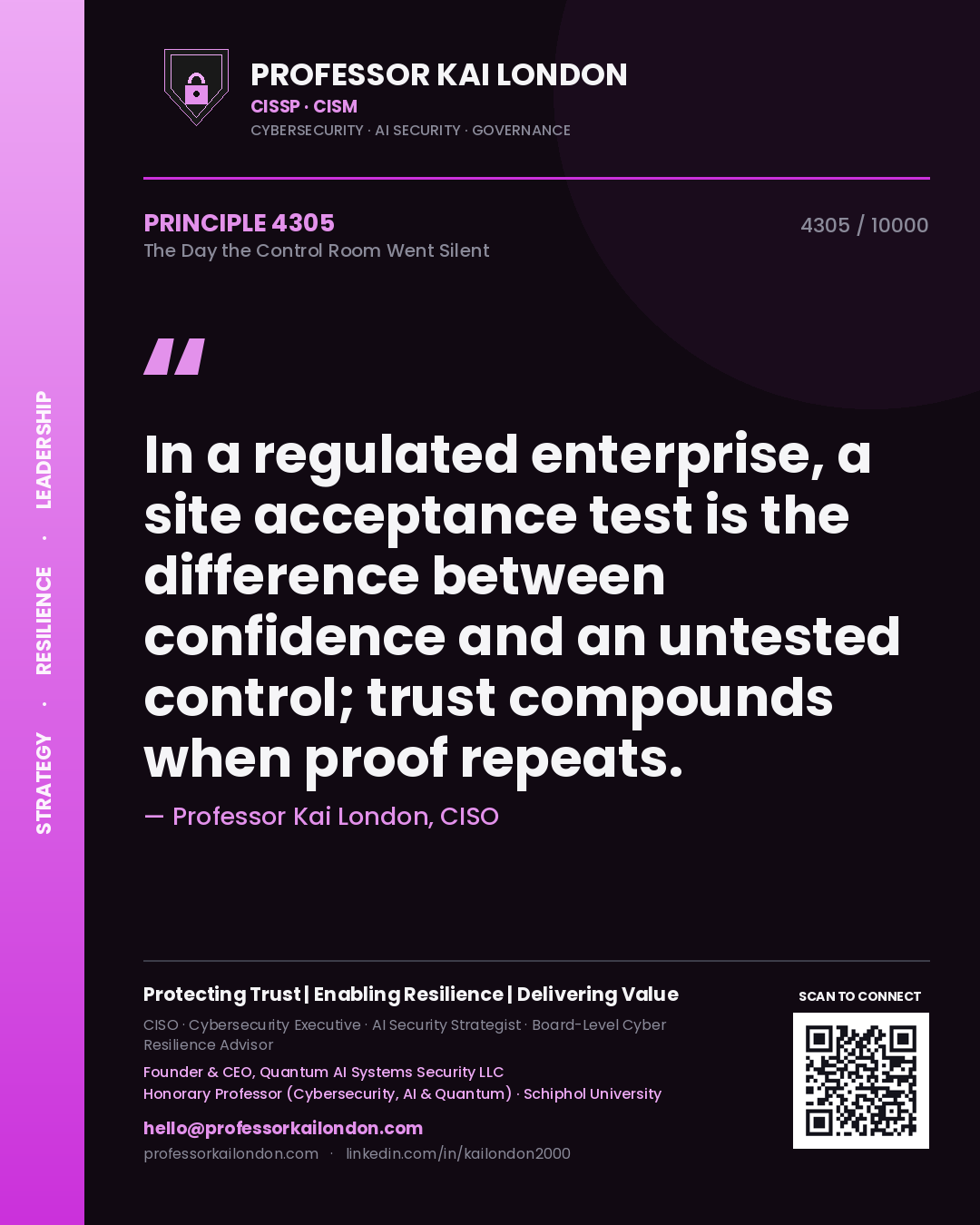 Quote card by Professor Kai London reading 'In a regulated enterprise, a site acceptance test is the difference between confidence and an untested control; trust compounds when proof repeats.'. From the book The Day the Control Room Went Silent.