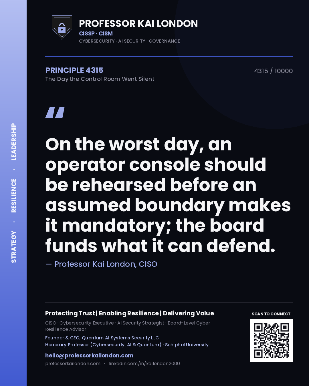 Quote card by Professor Kai London reading 'On the worst day, an operator console should be rehearsed before an assumed boundary makes it mandatory; the board funds what it can defend.'. From the book The Day the Control Room Went Silent.