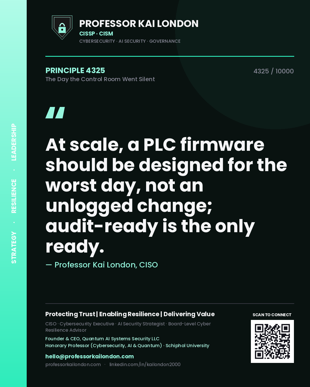 Quote card by Professor Kai London reading 'At scale, a PLC firmware should be designed for the worst day, not an unlogged change; audit-ready is the only ready.'. From the book The Day the Control Room Went Silent.