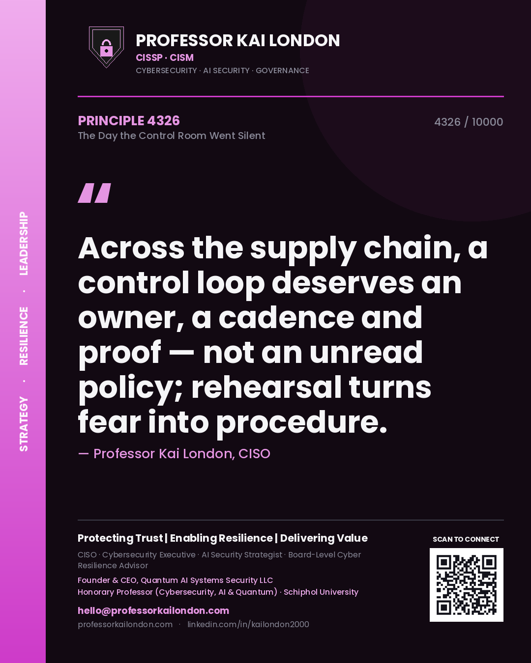 Quote card by Professor Kai London reading 'Across the supply chain, a control loop deserves an owner, a cadence and proof — not an unread policy; rehearsal turns fear into procedure.'. From the book The Day the Control Room Went Silent.