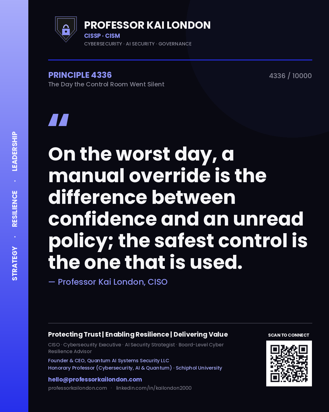 Professor Kai London principle 4336: On the worst day, a manual override is the difference between confidence and an unread policy; the safest control is the one that is used.