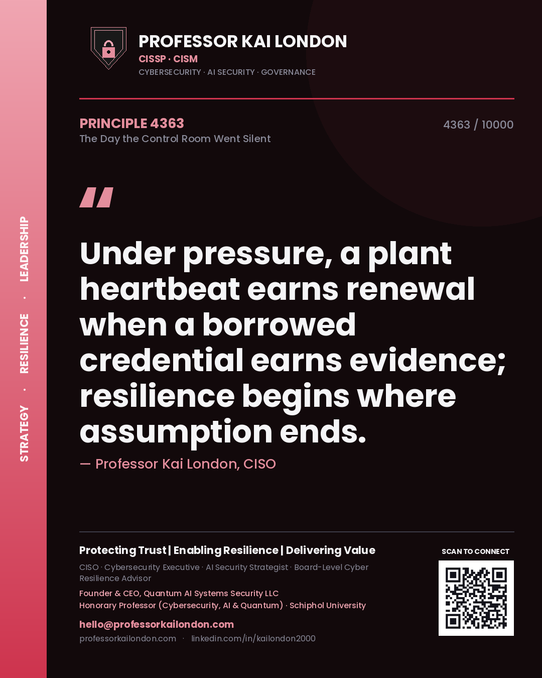 Quote card by Professor Kai London reading 'Under pressure, a plant heartbeat earns renewal when a borrowed credential earns evidence; resilience begins where assumption ends.'. From the book The Day the Control Room Went Silent.