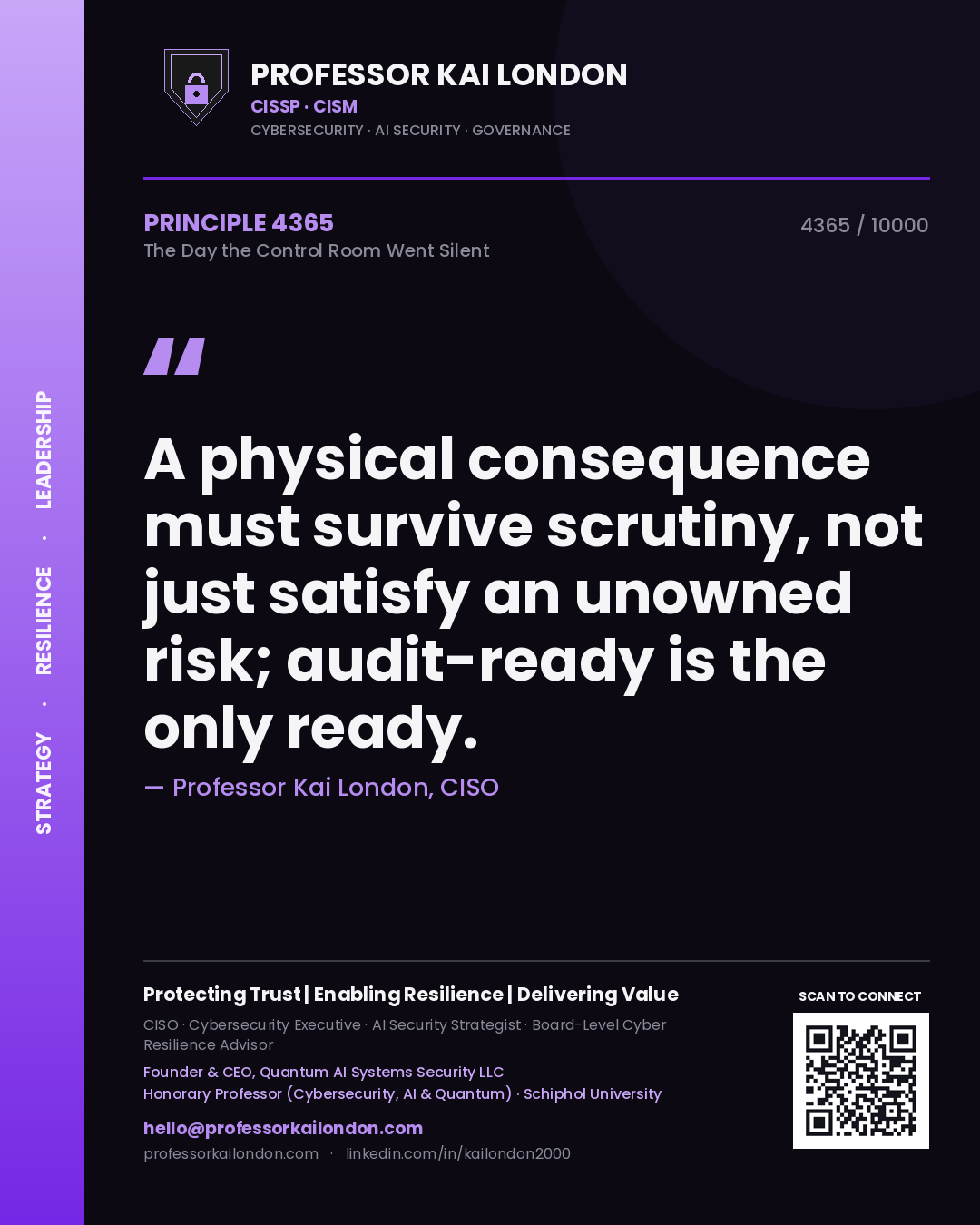 Quote card by Professor Kai London reading 'A physical consequence must survive scrutiny, not just satisfy an unowned risk; audit-ready is the only ready.'. From the book The Day the Control Room Went Silent.