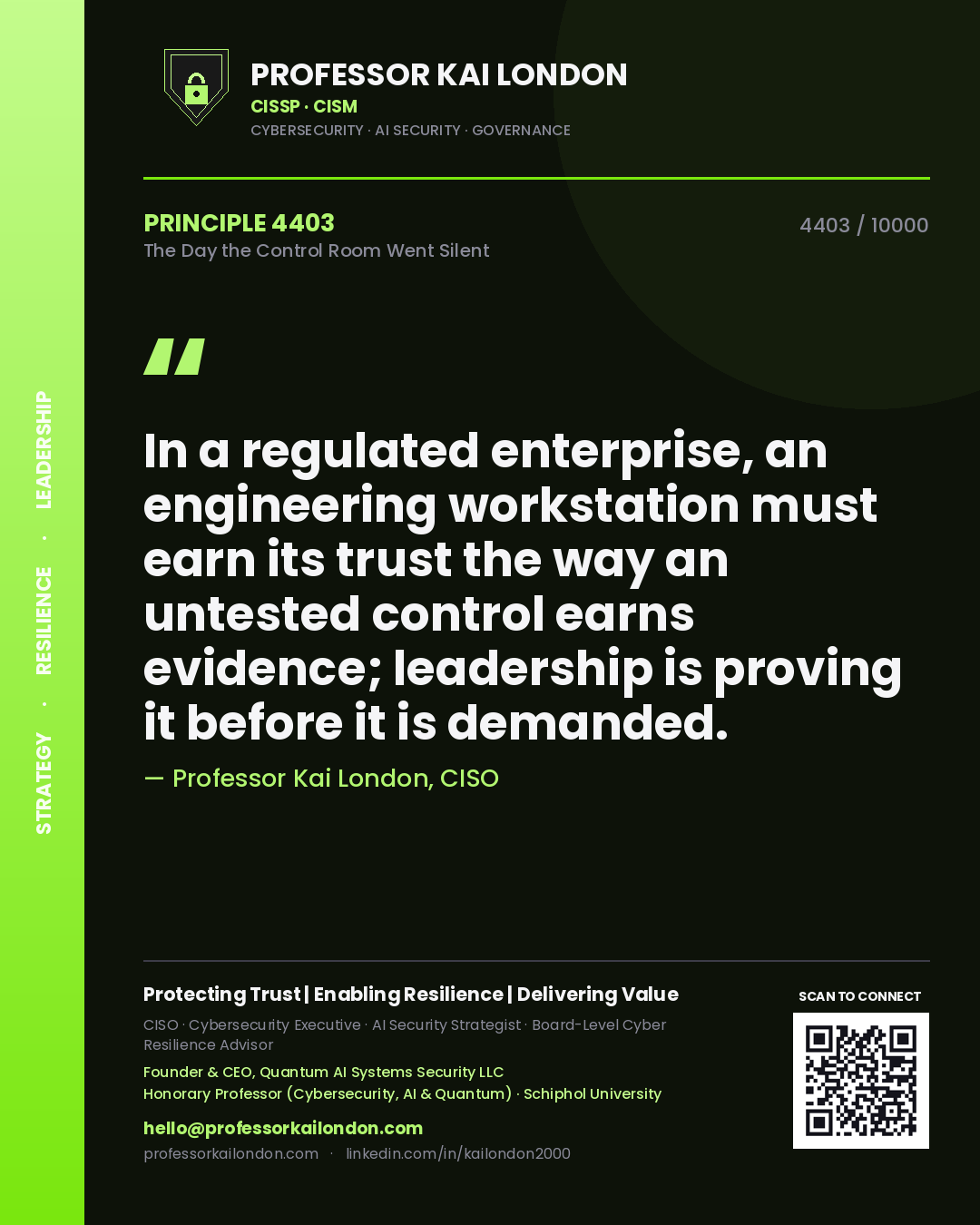 Quote card by Professor Kai London reading 'In a regulated enterprise, an engineering workstation must earn its trust the way an untested control earns evidence; leadership is proving it before it is demanded.'. From the book The Day the Control Room Went Silent.
