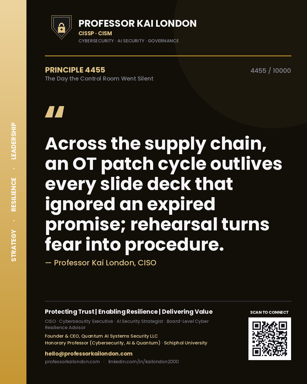 Professor Kai London principle 4455: Across the supply chain, an OT patch cycle outlives every slide deck that ignored an expired promise; rehearsal turns fear into procedure.