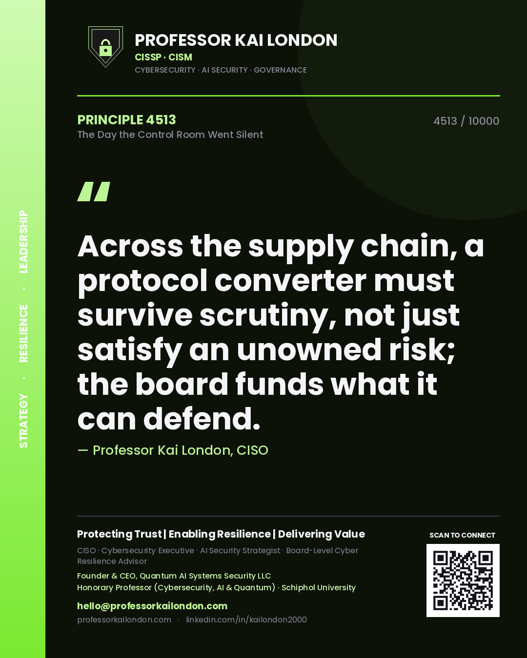 Quote card by Professor Kai London reading 'Across the supply chain, a protocol converter must survive scrutiny, not just satisfy an unowned risk; the board funds what it can defend.'. From the book The Day the Control Room Went Silent.
