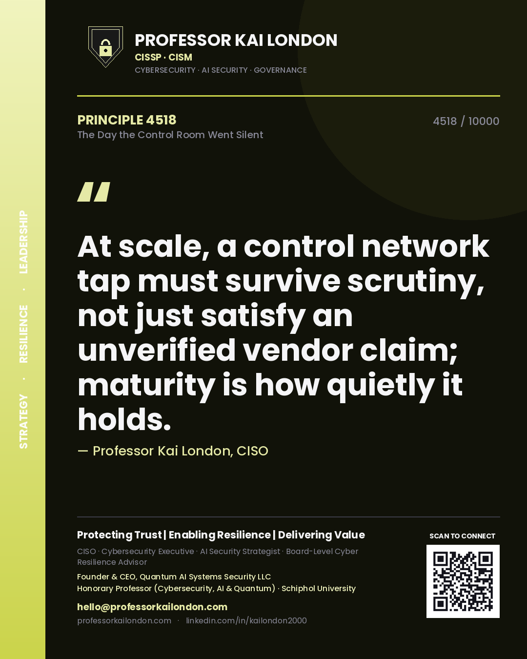 Professor Kai London principle 4518: At scale, a control network tap must survive scrutiny, not just satisfy an unverified vendor claim; maturity is how quietly it holds.